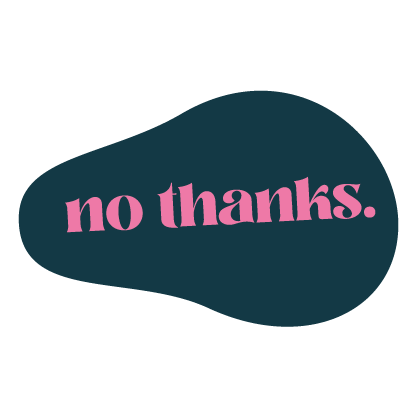 Dunkelblaue organische Form mit pinker Schrift: ‚no thanks.‘